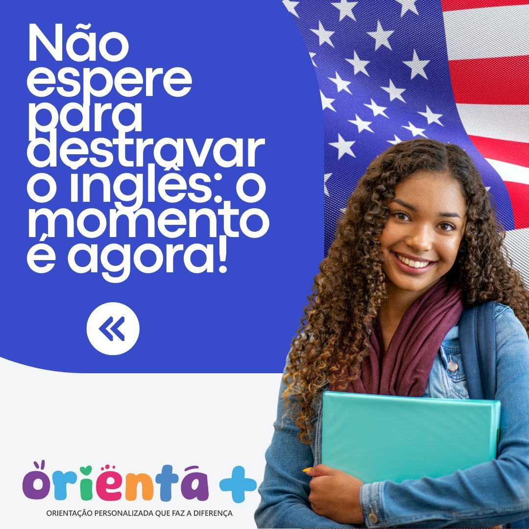 Não espere para destravar o inglês: o momento é agora!