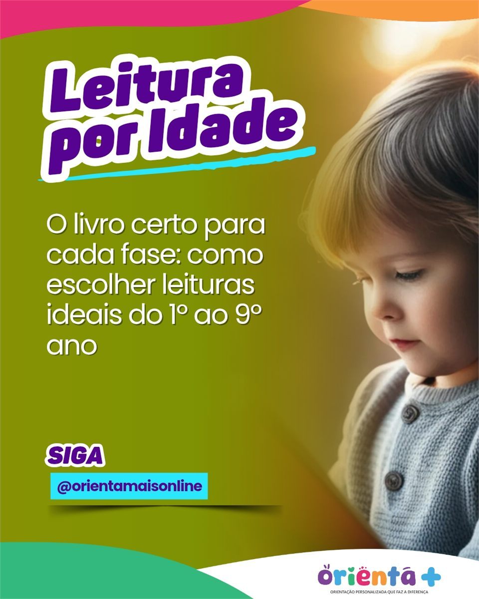 O livro certo para cada fase: como escolher leituras ideais do 1º ao 9º ano